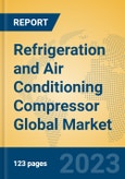 Refrigeration and Air Conditioning Compressor Global Market Insights 2023, Analysis and Forecast to 2028, by Manufacturers, Regions, Technology, Application, Product Type- Product Image