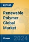 Renewable Polymer Global Market Insights 2024, Analysis and Forecast to 2029, by Manufacturers, Regions, Technology, Application - Product Image