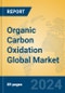 Organic Carbon Oxidation Global Market Insights 2024, Analysis and Forecast to 2029, by Manufacturers, Regions, Technology - Product Image