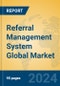 Referral Management System Global Market Insights 2024, Analysis and Forecast to 2029, by Market Participants, Regions, Technology, Application - Product Thumbnail Image