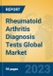 Rheumatoid Arthritis Diagnosis Tests Global Market Insights 2023, Analysis and Forecast to 2028, by Manufacturers, Regions, Technology, Application, Product Type - Product Image