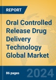 Oral Controlled Release Drug Delivery Technology Global Market Insights 2024, Analysis and Forecast to 2029, by Manufacturers, Regions, Technology, Application- Product Image