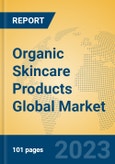Organic Skincare Products Global Market Insights 2023, Analysis and Forecast to 2028, by Manufacturers, Regions, Technology, Application, Product Type- Product Image