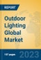 Outdoor Lighting Global Market Insights 2023, Analysis and Forecast to 2028, by Manufacturers, Regions, Technology, Product Type - Product Image