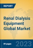 Renal Dialysis Equipment Global Market Insights 2023, Analysis and Forecast to 2028, by Manufacturers, Regions, Technology, Application, Product Type- Product Image