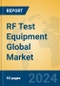 RF Test Equipment Global Market Insights 2024, Analysis and Forecast to 2029, by Manufacturers, Regions, Technology - Product Image