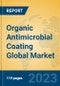 Organic Antimicrobial Coating Global Market Insights 2023, Analysis and Forecast to 2028, by Manufacturers, Regions, Technology, Application, Product Type - Product Image