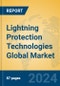 Lightning Protection Technologies Global Market Insights 2024, Analysis and Forecast to 2029, by Manufacturers, Regions, Technology, Application - Product Image