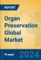 Organ Preservation Global Market Insights 2024, Analysis and Forecast to 2029, by Manufacturers, Regions, Technology, Application, Product Type - Product Thumbnail Image