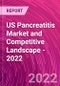 US Pancreatitis Market and Competitive Landscape - 2022 - Product Thumbnail Image