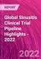 Global Sinusitis Clinical Trial Pipeline Highlights - 2022 - Product Image