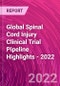 Global Spinal Cord Injury Clinical Trial Pipeline Highlights - 2022 - Product Thumbnail Image