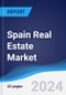 Spain Real Estate Market Summary, Competitive Analysis and Forecast to 2028 - Product Image