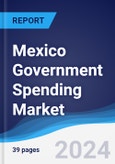 Mexico Government Spending Market Summary, Competitive Analysis and Forecast to 2027- Product Image