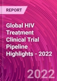 Global HIV Treatment Clinical Trial Pipeline Highlights - 2022- Product Image