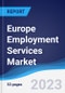 Europe Employment Services Market Summary, Competitive Analysis and Forecast to 2027 - Product Thumbnail Image