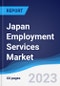 Japan Employment Services Market Summary, Competitive Analysis and Forecast to 2027 - Product Image