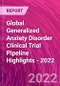 Global Generalized Anxiety Disorder Clinical Trial Pipeline Highlights - 2022 - Product Thumbnail Image