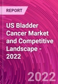 US Bladder Cancer Market and Competitive Landscape - 2022- Product Image