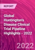 Global Huntington's Disease Clinical Trial Pipeline Highlights - 2022- Product Image