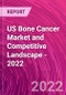 US Bone Cancer Market and Competitive Landscape - 2022 - Product Thumbnail Image