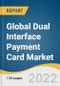 Global Dual Interface Payment Card Market Size, Share & Trends Analysis Report by Type (Plastic, Metal), by End-use (Retail, Healthcare, Transportation, Hospitality), by Region, and Segment Forecasts, 2022-2030 - Product Thumbnail Image