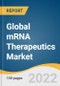 Global mRNA Therapeutics Market Size, Share & Trends Analysis Report by Application (Infectious Diseases, Oncology), by Type (Prophylactic Vaccines, Therapeutic Drugs), by End-use, by Region, and Segment Forecasts, 2022-2030 - Product Thumbnail Image