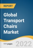 Global Transport Chairs Market Size, Share & Trends Analysis Report by Category (Pediatric, Adult, Geriatric), by End-use (Healthcare Facilities, Public Facilities), by Frame Materials (Aluminum, Steel), by Region, and Segment 2022-2030- Product Image