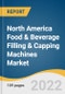 North America Food & Beverage Filling & Capping Machines Market Size, Share, & Trends Analysis Report by Equipment (Filling, Capping), by Type, by End-Use and Segment Forecasts, 2022-2030 - Product Thumbnail Image