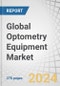 Global Optometry Equipment Market by Type (OCT, Ophthalmoscope, Autorefractor, Tonometer, Slitlamp, Wavefront Analyzer), Application (General Examination, Cataract, Glaucoma), End User (Eye Clinics, Hospitals), and Region - Forecast to 2029 - Product Image
