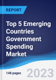 Top 5 Emerging Countries Government Spending Market Summary, Competitive Analysis and Forecast to 2027- Product Image