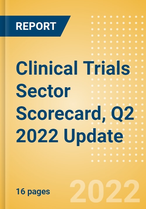 Clinical Trials Sector Scorecard Q2 2022 Update Thematic Research
