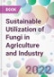 Sustainable Utilization of Fungi in Agriculture and Industry - Product Image