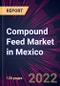 Compound Feed Market in Mexico 2022-2026 - Product Thumbnail Image