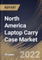 North America Laptop Carry Case Market Size, Share & Industry Trends Analysis Report By Distribution Channel (Offline and Online), By Product (Backpack, Messenger Bags, Sleeves, Briefcase, and Rollers), By Country and Growth Forecast, 2022 - 2028 - Product Thumbnail Image