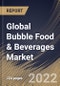 Global Bubble Food & Beverages Market Size, Share & Industry Trends Analysis Report By Distribution Channel (On-trade and Off-trade), By Product, By Regional Outlook and Forecast, 2022 - 2028 - Product Thumbnail Image