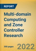 Multi-domain Computing and Zone Controller Research Report, 2022- Product Image