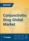 Conjunctivitis Drug Global Market Insights 2024, Analysis and Forecast to 2029, by Manufacturers, Regions, Technology, Application, Product Type - Product Image