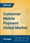 Consumer Mobile Payment Global Market Insights 2023, Analysis and Forecast to 2028, by Market Participants, Regions, Technology, Product Type - Product Image