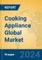 Cooking Appliance Global Market Insights 2024, Analysis and Forecast to 2029, by Manufacturers, Regions, Technology - Product Image