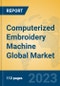 Computerized Embroidery Machine Global Market Insights 2023, Analysis and Forecast to 2028, by Manufacturers, Regions, Technology, Application, Product Type - Product Image