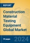 Construction Material Testing Equipment Global Market Insights 2024, Analysis and Forecast to 2029, by Manufacturers, Regions, Technology, Application - Product Image