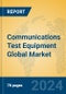 Communications Test Equipment Global Market Insights 2024, Analysis and Forecast to 2029, by Manufacturers, Regions, Technology, Application, Product Type - Product Image