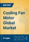 Cooling Fan Motor Global Market Insights 2024, Analysis and Forecast to 2029, by Manufacturers, Regions, Technology, Application - Product Thumbnail Image