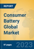 Consumer Battery Global Market Insights 2023, Analysis and Forecast to 2028, by Manufacturers, Regions, Technology, Application, Product Type- Product Image