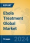 Ebola Treatment Global Market Insights 2024, Analysis and Forecast to 2029, by Manufacturers, Regions, Technology, Application, and Product Type - Product Image