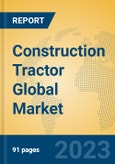 Construction Tractor Global Market Insights 2023, Analysis and Forecast to 2028, by Manufacturers, Regions, Technology, Product Type- Product Image