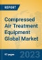 Compressed Air Treatment Equipment Global Market Insights 2023, Analysis and Forecast to 2028, by Manufacturers, Regions, Technology, Application, Product Type - Product Thumbnail Image