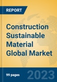 Construction Sustainable Material Global Market Insights 2023, Analysis and Forecast to 2028, by Manufacturers, Regions, Technology, Application, Product Type- Product Image