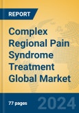 Complex Regional Pain Syndrome Treatment Global Market Insights 2024, Analysis and Forecast to 2029, by Manufacturers, Regions, Technology, Application, Product Type- Product Image
